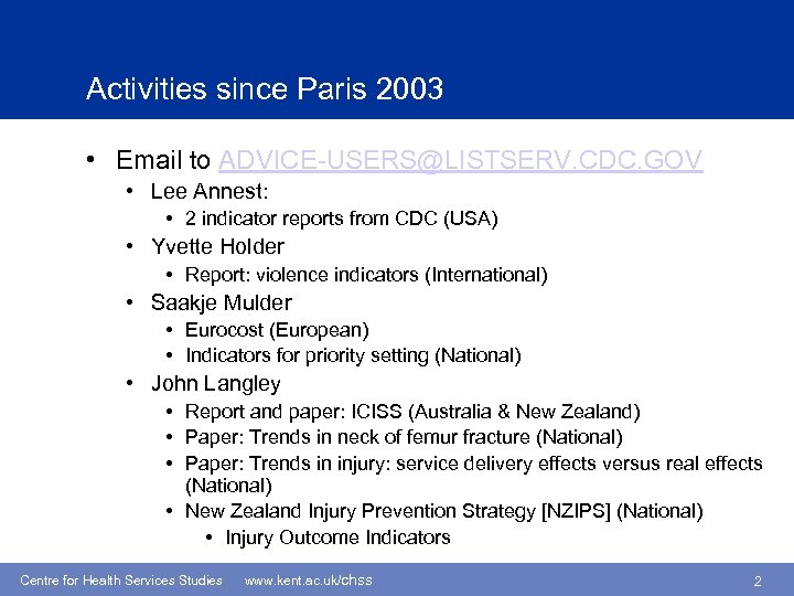 Activities since Paris 2003 • Email to ADVICE-USERS@LISTSERV. CDC. GOV • Lee Annest: •