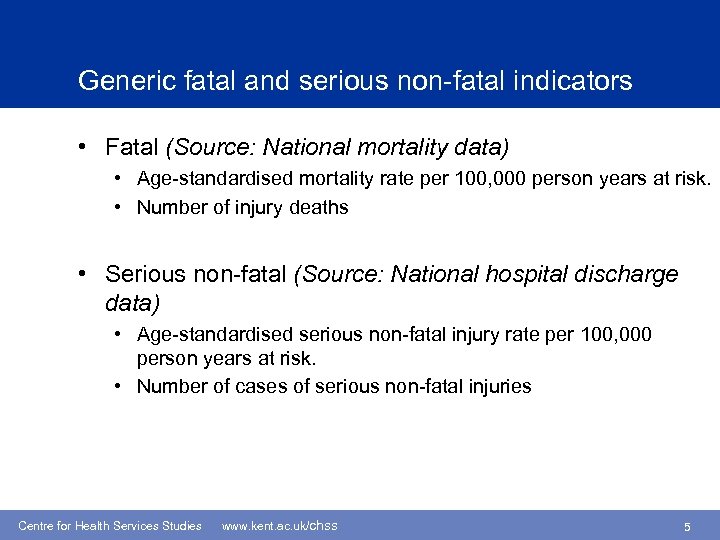 Generic fatal and serious non-fatal indicators • Fatal (Source: National mortality data) • Age-standardised