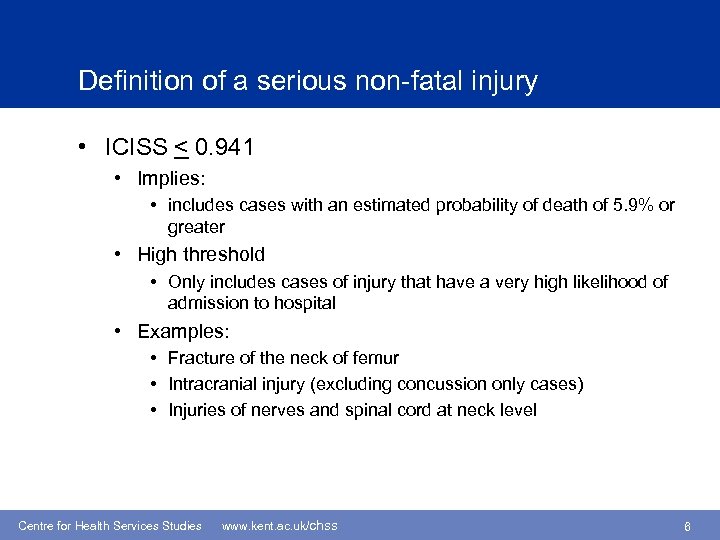 Definition of a serious non-fatal injury • ICISS < 0. 941 • Implies: •