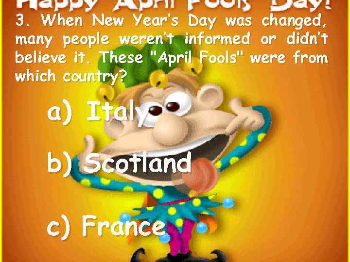 3. When New Year’s Day was changed, many people weren’t informed or didn’t believe