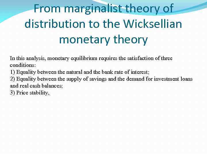 From marginalist theory of distribution to the Wicksellian monetary theory In this analysis, monetary
