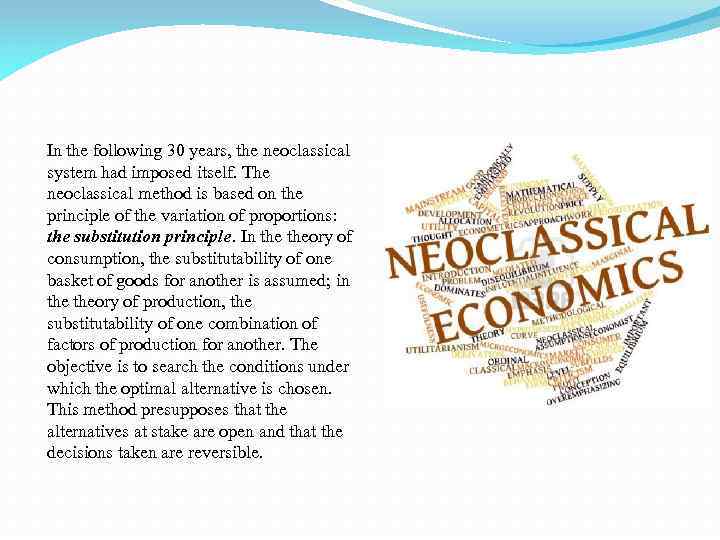 In the following 30 years, the neoclassical system had imposed itself. The neoclassical method