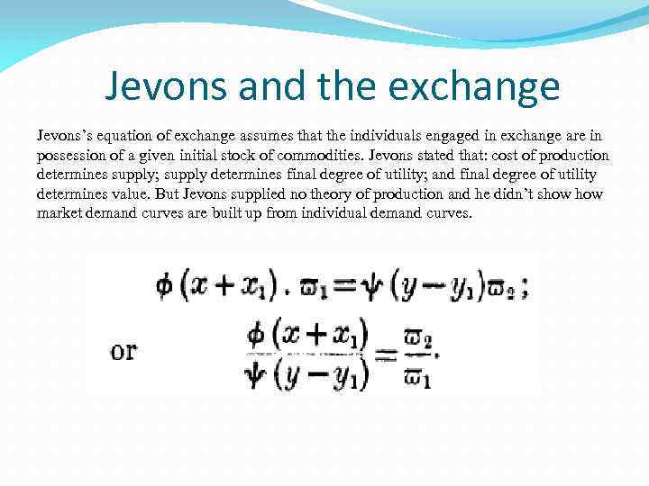 Jevons and the exchange Jevons’s equation of exchange assumes that the individuals engaged in