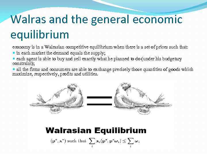 Walras and the general economic equilibrium economy is in a Walrasian competitive equilibrium when