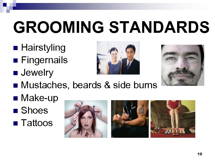 GROOMING STANDARDS Hairstyling n Fingernails n Jewelry n Mustaches, beards & side burns n