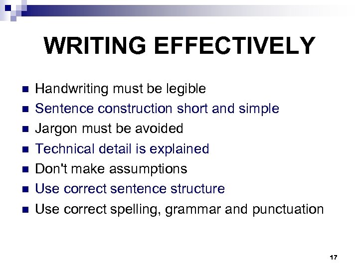 WRITING EFFECTIVELY n n n n Handwriting must be legible Sentence construction short and