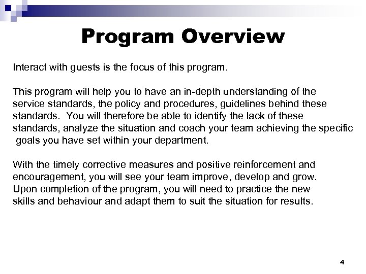Program Overview Interact with guests is the focus of this program. This program will