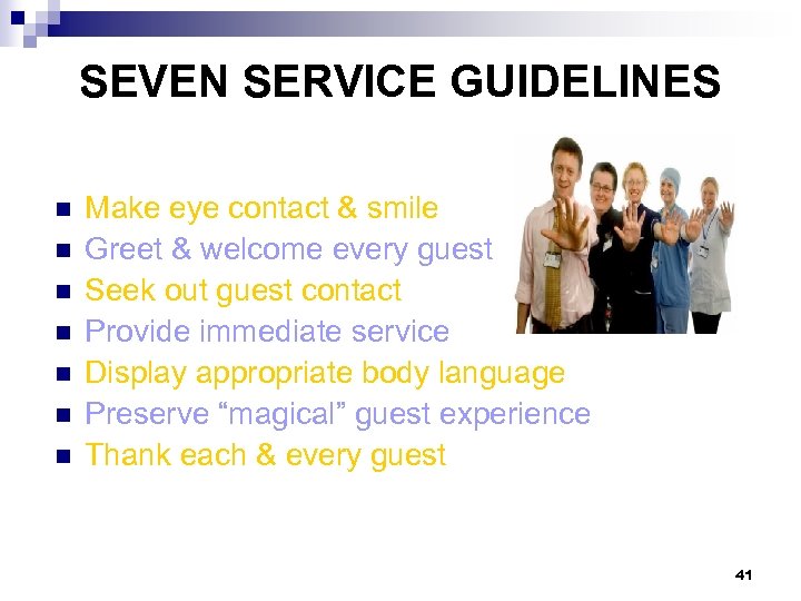 SEVEN SERVICE GUIDELINES n n n n Make eye contact & smile Greet &
