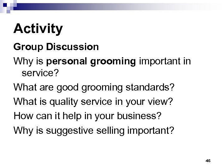 Activity Group Discussion Why is personal grooming important in service? What are good grooming
