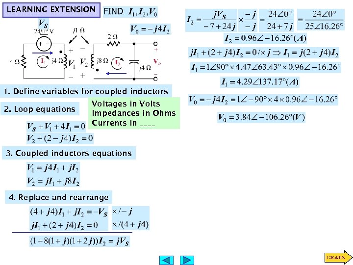 LEARNING EXTENSION 1. Define variables for coupled inductors 2. Loop equations Voltages in Volts