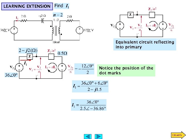 LEARNING EXTENSION Equivalent circuit reflecting into primary Notice the position of the dot marks