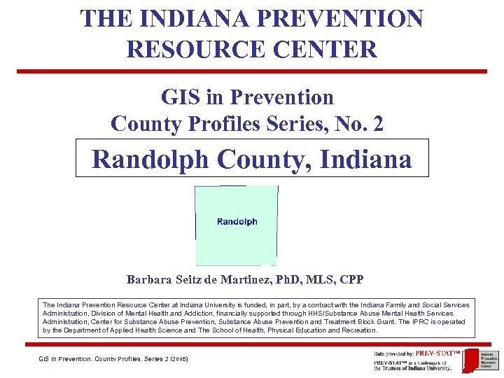 THE INDIANA PREVENTION RESOURCE CENTER GIS in Prevention County Profiles Series, No. 2 Randolph