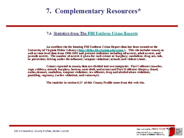7. Complementary Resources* 7. 6 Statistics from The FBI Uniform Crime Reports An excellent