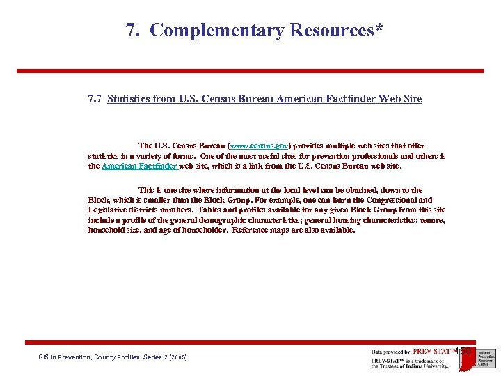 7. Complementary Resources* 7. 7 Statistics from U. S. Census Bureau American Factfinder Web