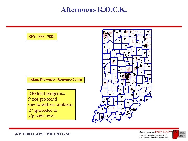 Afternoons R. O. C. K. SFY 2004 -2005 Indiana Prevention Resource Center 246 total