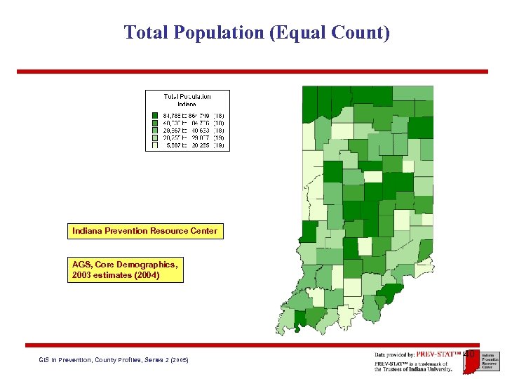 Total Population (Equal Count) Indiana Prevention Resource Center AGS, Core Demographics, 2003 estimates (2004)