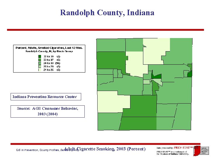 Randolph County, Indiana Prevention Resource Center Source: AGS Consumer Behavior, 2003 (2004) Adult Cigarette
