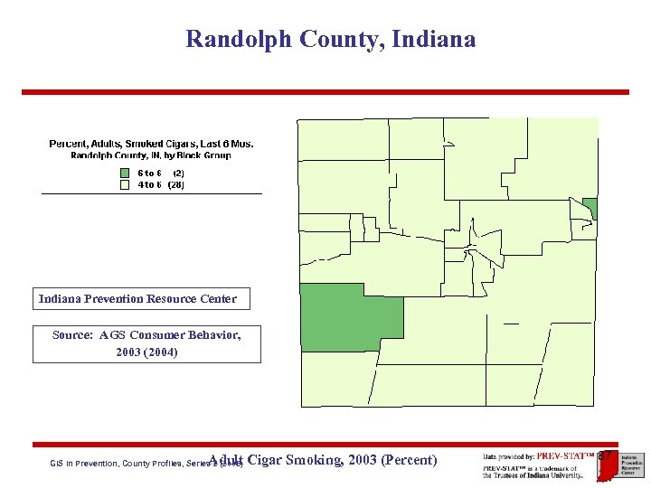 Randolph County, Indiana Prevention Resource Center Source: AGS Consumer Behavior, 2003 (2004) Adult Cigar