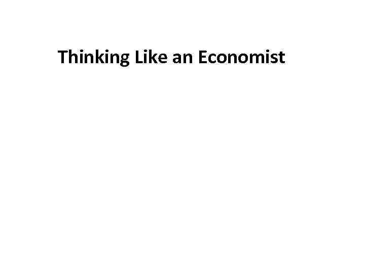 Thinking Like an Economist 