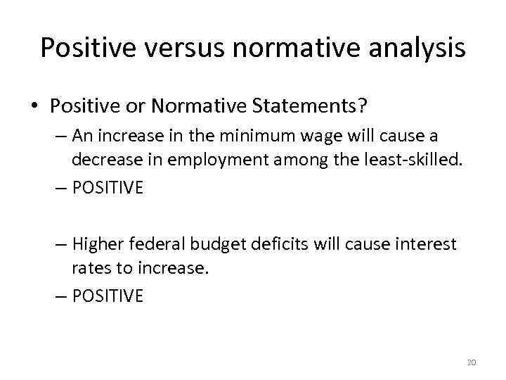 Positive versus normative analysis • Positive or Normative Statements? – An increase in the