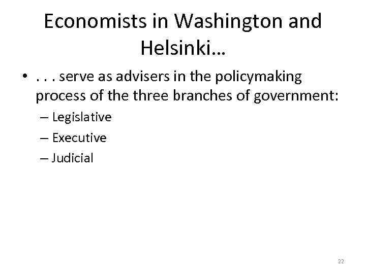 Economists in Washington and Helsinki… • . . . serve as advisers in the