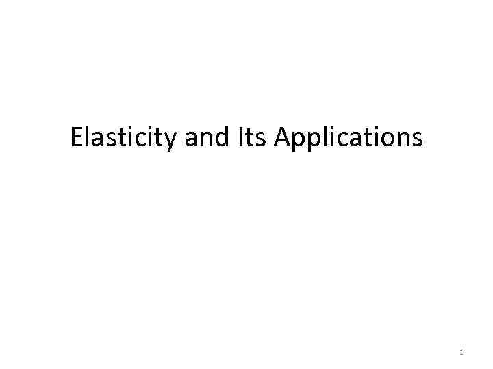 Elasticity and Its Applications 1 