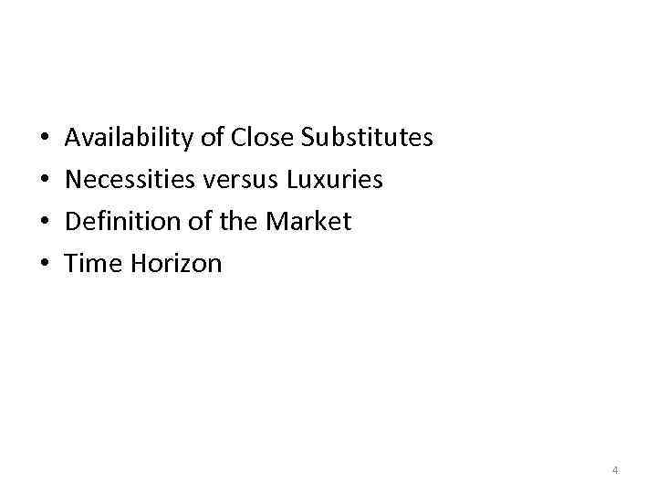 The Price Elasticity of Demand Its Determinants • • Availability of Close Substitutes Necessities