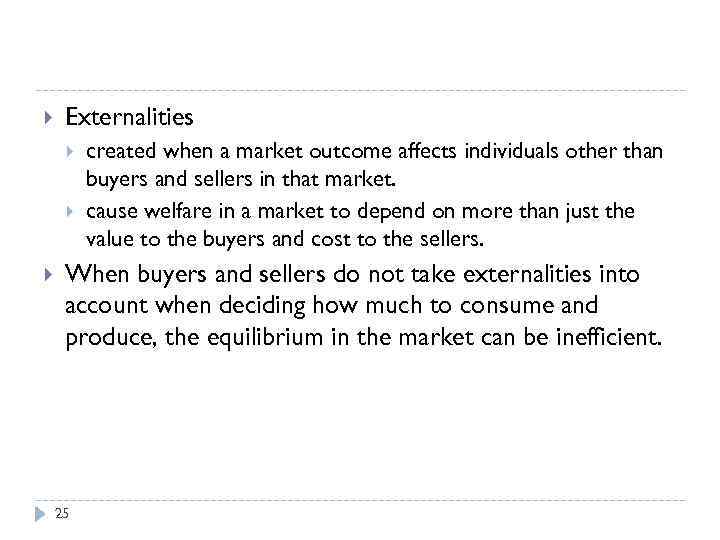 Evaluating the Market Equilibrium Externalities created when a market outcome affects individuals other than