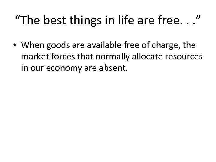 “The best things in life are free. . . ” • When goods are