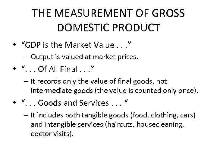 THE MEASUREMENT OF GROSS DOMESTIC PRODUCT • “GDP is the Market Value. . .