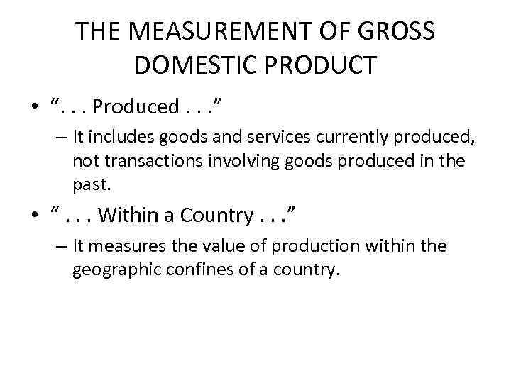 THE MEASUREMENT OF GROSS DOMESTIC PRODUCT • “. . . Produced. . . ”