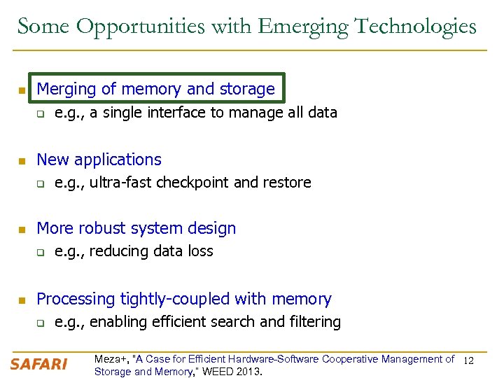 Some Opportunities with Emerging Technologies n Merging of memory and storage q n New