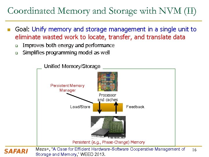 Coordinated Memory and Storage with NVM (II) n Goal: Unify memory and storage management