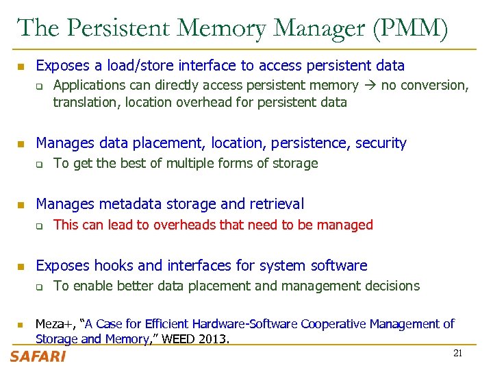 The Persistent Memory Manager (PMM) n Exposes a load/store interface to access persistent data