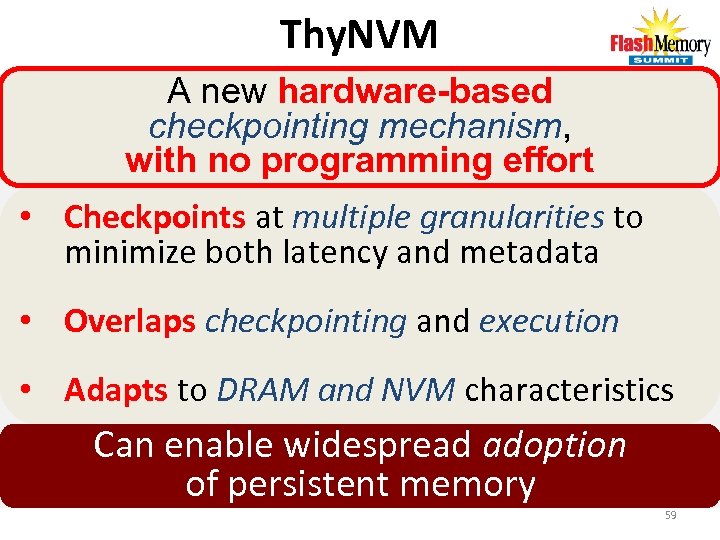 Thy. NVM A new hardware-based checkpointing mechanism, with no programming effort • Checkpoints at