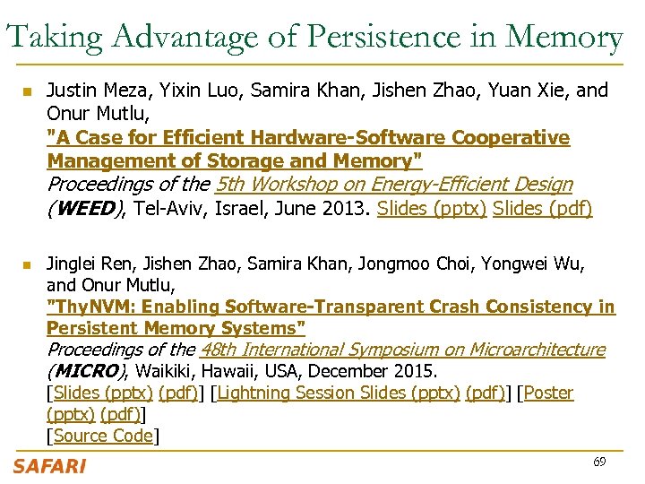 Taking Advantage of Persistence in Memory n Justin Meza, Yixin Luo, Samira Khan, Jishen