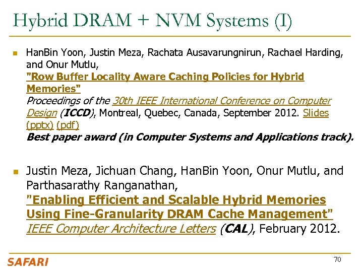 Hybrid DRAM + NVM Systems (I) n Han. Bin Yoon, Justin Meza, Rachata Ausavarungnirun,