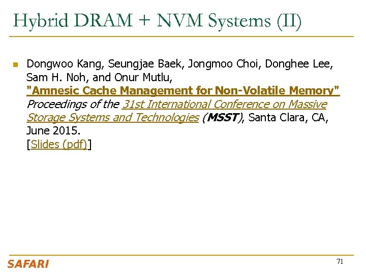 Hybrid DRAM + NVM Systems (II) n Dongwoo Kang, Seungjae Baek, Jongmoo Choi, Donghee
