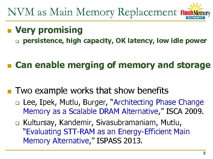 NVM as Main Memory Replacement n Very promising q persistence, high capacity, OK latency,