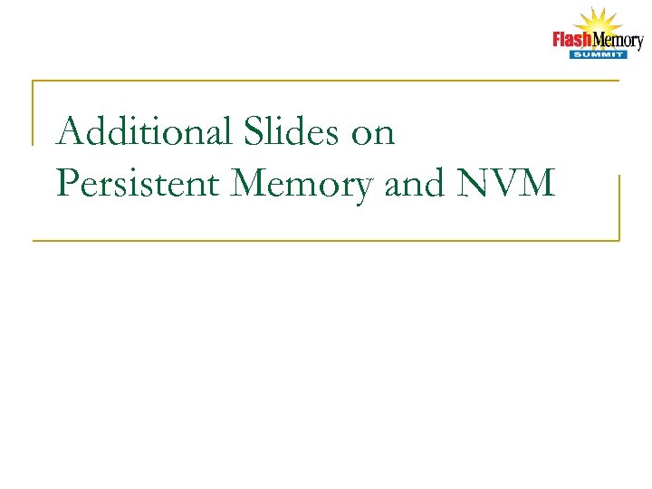 Additional Slides on Persistent Memory and NVM 