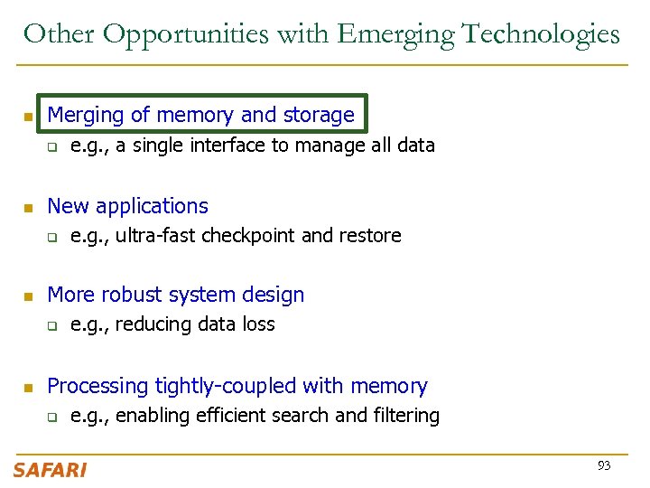 Other Opportunities with Emerging Technologies n Merging of memory and storage q n New