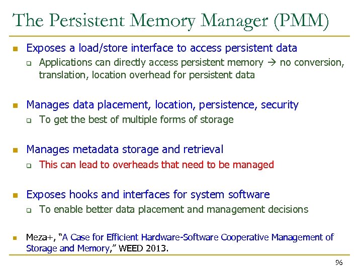 The Persistent Memory Manager (PMM) n Exposes a load/store interface to access persistent data