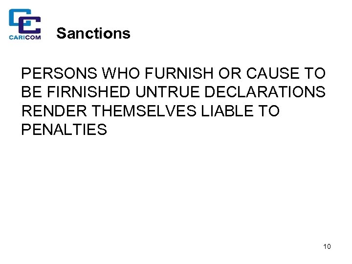 Sanctions PERSONS WHO FURNISH OR CAUSE TO BE FIRNISHED UNTRUE DECLARATIONS RENDER THEMSELVES LIABLE