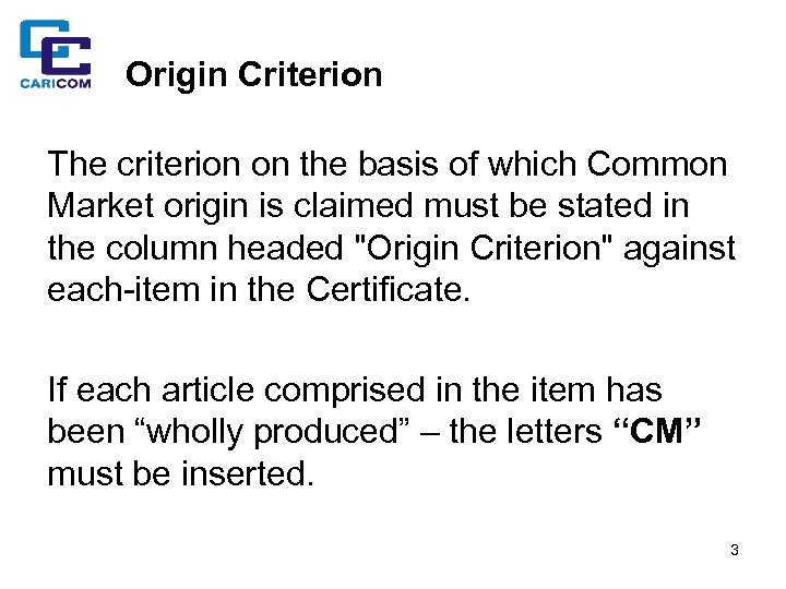 Origin Criterion The criterion on the basis of which Common Market origin is claimed