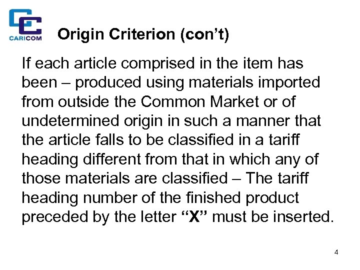 Origin Criterion (con’t) If each article comprised in the item has been – produced