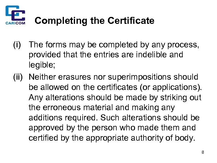 Completing the Certificate (i) The forms may be completed by any process, provided that