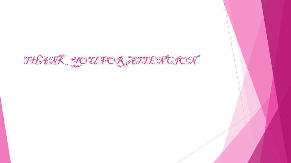 THANK YOU FOR ATTENCION 