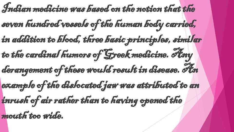 Indian medicine was based on the notion that the seven hundred vessels of the