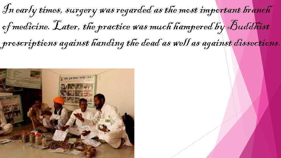 In early times, surgery was regarded as the most important branch of medicine. Later,