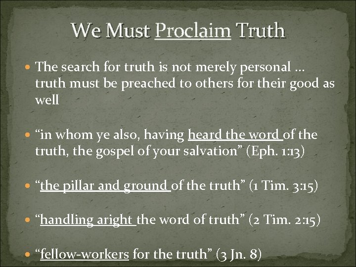We Must Proclaim Truth The search for truth is not merely personal … truth